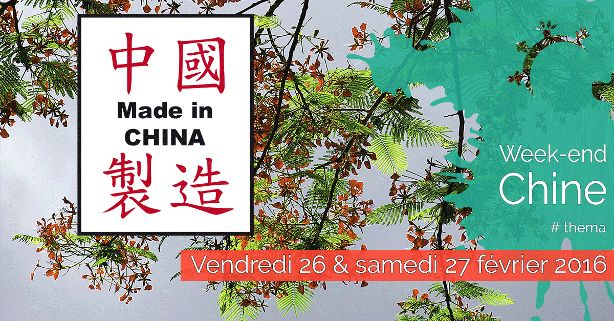 Week-end Made in China - 26 & 27 février 2016
