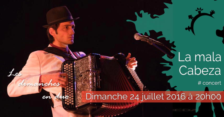 Concert – La Mala Cabeza – Dimanche 24 juillet 2016