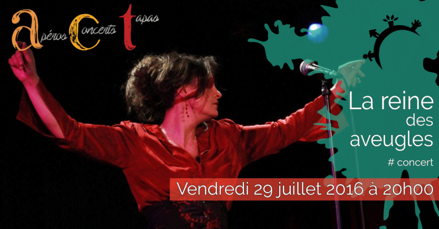 Concert ACT La Reine des aveugles – Vendredi 29 juillet 2016