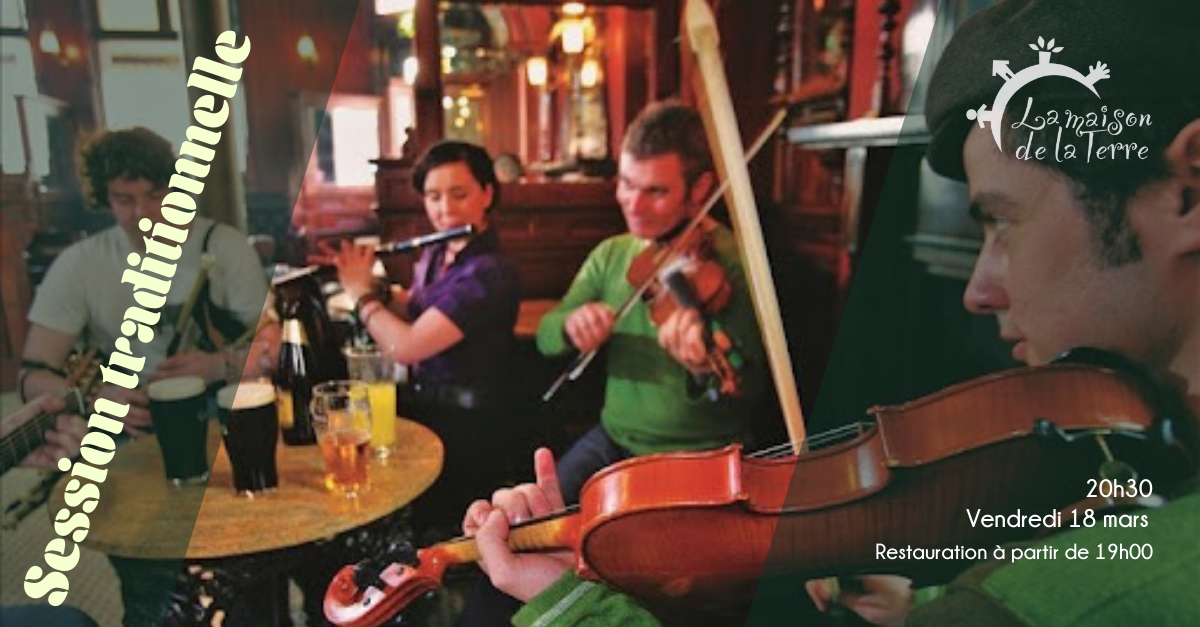 SESSION TRADITIONNELLE, VENDREDI 18 MARS 2022 La Maison de la Terre